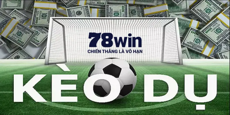 Kèo dụ 78win